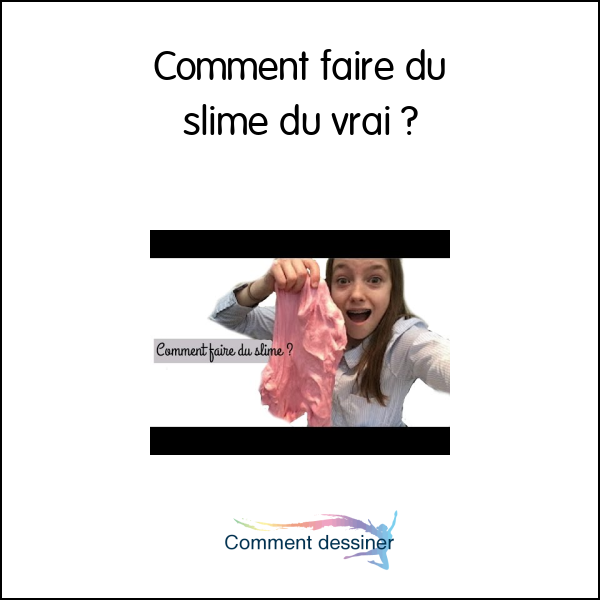 Comment faire du slime du vrai